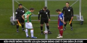 Kèo phát bóng trước