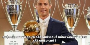Ronaldo có bao nhiêu quả bóng vàng luôn được nhiều người quan tâm
